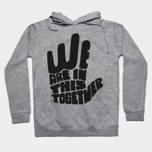 'We Are In This Together' Radical Kindness Shirt Hoodie